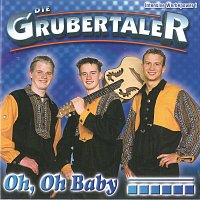 Die Grubertaler – Oh, Oh Baby