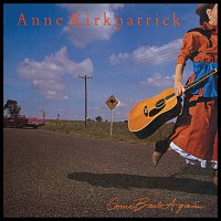 Anne Kirkpatrick – Come Back Again