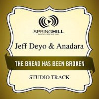 Jeff Deyo, Anadara – The Bread Has Been Broken