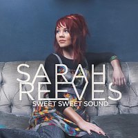 Sarah Reeves – Sweet Sweet Sound