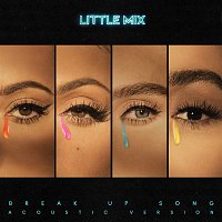 Little Mix – Break Up Song (Acoustic Version)