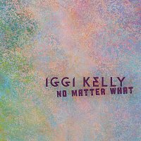 Iggi Kelly – No Matter What