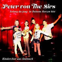 Peter von the Sirs, Kinderchor aus Stainach – Solang du Jung in Deinem Herzen bist