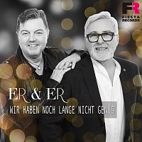 Er & Er – Wir haben noch lange nicht genug