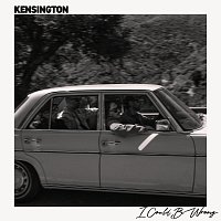 Kensington – I Could Be Wrong