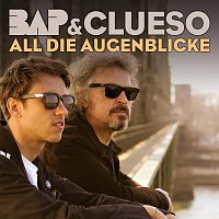 BAP, Clueso – All Die Augenblicke