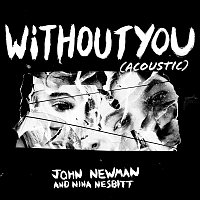 John Newman, Nina Nesbitt – Without You [Acoustic]