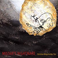 Christian Wegscheider Trio – Mozarts Nightmare