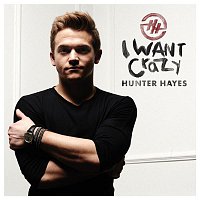 Hunter Hayes – I Want Crazy