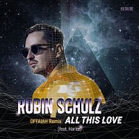 Robin Schulz – All This Love (feat. Harloe) [OFFAIAH Remix]