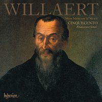 Cinquecento – Willaert: Missa Mente tota & Motets