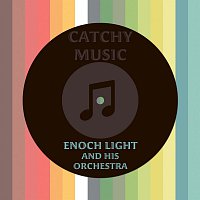 Enoch Light, His Orchestra – Catchy Music