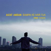 Aizat Amdan – Sampai Ke Hari Tua (Hindi Version)