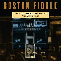 Frank Ferrel – Boston Fiddle: The Dudley Street Tradition