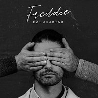 Freddie – Ezt akartad