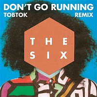 The Six – (Don't Go) Running (Tobtok Remix)