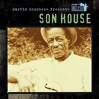 Son House – Martin Scorsese Presents The Blues: Son House