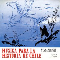 Silvia Infantas y Los Baqueanos – Musica Para La Historia De Chile