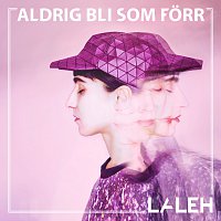 Laleh – Aldrig Bli Som Forr