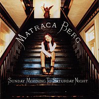 Matraca Berg – Sunday Morning To Saturday Night