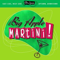 Různí interpreti – Ultra-Lounge: Big Apple Martini!