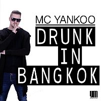 MC Yankoo – Drunk in Bangkok