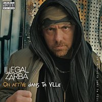 Illegal Zarba – On arrive dans ta ville (LCRLRF)