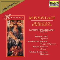 Martin Pearlman, Boston Baroque, Karen Clift, Catherine Robbin, Bruce Fowler – Handel: Messiah, HWV 56 (Highlights)