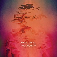 Dan Croll – From Nowhere [Remixes]