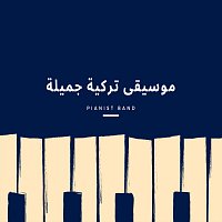 pianist Band – موسيقى تركية جميلة