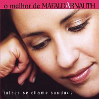 Mafalda Arnauth – O Melhor De Mafalda Arnauth - Talvez Se Chame Saudade