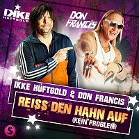 Ikke Huftgold, Don Francis – Reiss den Hahn auf (Kein Problem)