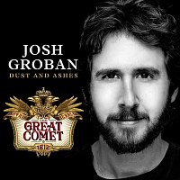 Josh Groban – Dust and Ashes