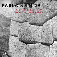 Pablo Neruda – Alturas De Machu Picchu - Odas Elementales