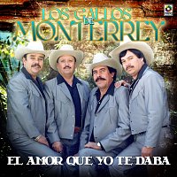 Los Gallos de Monterrey – El Amor Que Yo Daba