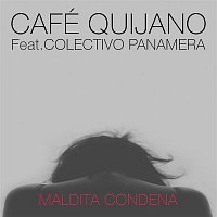 Cafe Quijano – Maldita condena (feat. Colectivo Panamera)