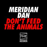 Meridian Dan – Don't Feed The Animals
