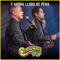 Campeche Show – Y Ahora Llora De Pena