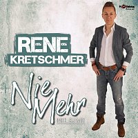 Rene Kretschmer – Nie mehr