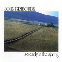 John Renbourn – So Early In the Spring