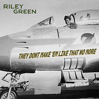Riley Green – They Don’t Make 'Em Like That No More