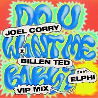 Joel Corry x Billen Ted – Do U Want Me Baby? (feat. Elphi) [VIP]
