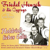 Friedel Hensch & die Cyprys – Holdrioh - liebes Echo 50 große Erfolge
