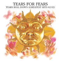 Tears For Fears – Tears Roll Down (Greatest Hits 82-92)