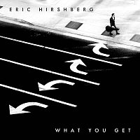 Eric Hirshberg – What You Get