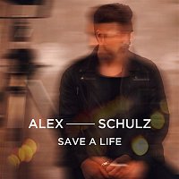 Alex Schulz – Save A Life