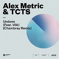 Alex Metric & TCTS – Undone (feat. VOK) [Chambray Remix]