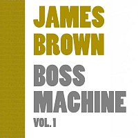 James Brown – Boss Machine Vol.  1