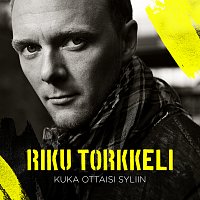 Riku Torkkeli – Kuka ottaisi syliin