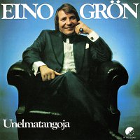 Eino Groen – Unelmatangoja